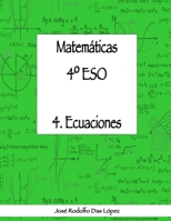 Matemáticas 4º ESO - 4. Ecuaciones 8417613048 Book Cover