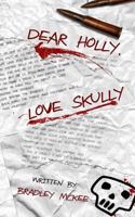 Dear Holly, Love Skully 1492125210 Book Cover