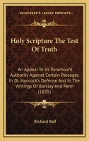 Holy Scripture the Test of Truth: An Appeal to Its Paramount Authority 1165473585 Book Cover