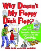 Why Doesn't My Floppy Disk Flop: And Other Kids' Computer Questions Answered by the CompuDudes 0471184292 Book Cover