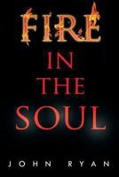 Fire in the Soul 1479796972 Book Cover
