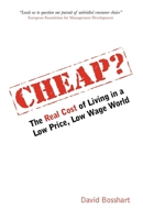 Cheap?: The Real Cost of Living in a Low Price, Low Wage World 0749449934 Book Cover