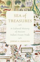 Sea of Treasures: A Cultural History of Ancient Indian Ocean Trade 0691280142 Book Cover