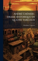 AndrÃ(c) ChÃ(c)nier; drame historique en quatre tableaux (French Edition) 1024121186 Book Cover