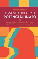 Desvendando o seu Potencial Inato: Como as tríades ocultas da existência podem ajudá-lo a liberar todos o seu potencial (Portuguese Edition) 6598328896 Book Cover