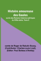 Histoire amoureuse des Gaules; suivie des Romans historico-satiriques du XVIIe siècle, Tome II 935738782X Book Cover