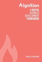 Ignition: a digital business development framework B0CWDYFSWW Book Cover