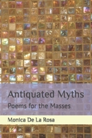 Antiquated Myths: Poems for the Masses B0CFZ9DFZR Book Cover