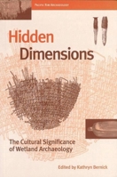 Hidden Dimensions: The Cultural Significance of Wetland Archaeology 0774806338 Book Cover