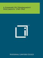 A Summary of Disarmament Documents, 1945-1962 1258226030 Book Cover