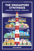 Singapore Synthesis, The: Innovation, Inclusion, Inspiration 981125107X Book Cover