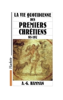 La vie quotidienne des premiers chrétiens 95-197 2010196023 Book Cover