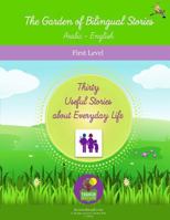 The Garden of Bilingual Stories Arabic - English First Level: Thirty Useful Stories about Everyday Life 1539907953 Book Cover