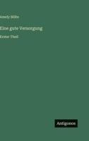 Eine gute Versorgung: Erster Theil 336801482X Book Cover