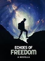 Echoes of Freedom: a Novella B0DWHB4278 Book Cover