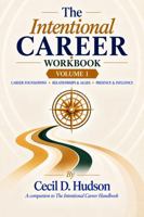 The Intentional Career Workbook: Volume 1: Career Foundations, Cultivating Relationships and Allies, and Professional Presence & Influence B0HMJV1MLM Book Cover