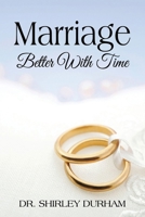 Marriage Better With Time 1970160632 Book Cover