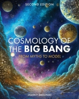 Cosmology of the Big Bang: From Myths to Model 1793584079 Book Cover