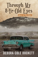 Through My 8-Yr-Old Eyes: Back to Pine Bluff 1957312769 Book Cover