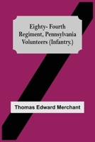 Eighty-Fourth Regiment, Pennsylvania Volunteers 9354596118 Book Cover