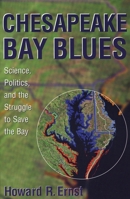 Chesapeake Bay Blues: Science, Politics, and the Struggle to Save the Bay 0742523519 Book Cover