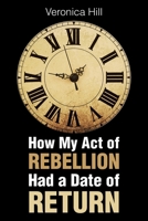 How My Act of Rebellion Had a Date of Return B0DPJL83VY Book Cover