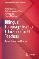 Bilingual Language Teacher Education for EFL Teachers: Theory, Research and Practice (Studies in Language Teacher Education, 3) 3031948572 Book Cover