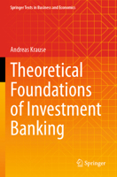 Theoretical Foundations of Investment Banking (Springer Texts in Business and Economics) 3031580621 Book Cover