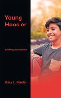 Young Hoosier: Seeking Acceptance 0759677360 Book Cover