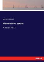Mortomley's Estate, Vol. II (of 3) 1512191639 Book Cover