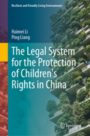 The Legal System for the Protection of Children's Rights in China (Resilient and Friendly Living Environments) 9819599245 Book Cover