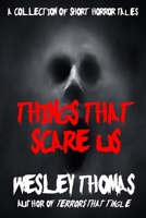 Things That Scare Us: A Collection of Short Horror Tales B0FCSB8D79 Book Cover