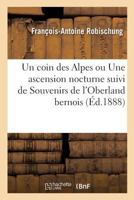 Un coin des Alpes ou Une ascension nocturne suivi de Souvenirs de l'Oberland bernois 2019918579 Book Cover