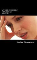My Life, Sapphire Holloway.: Save Me. 1548919241 Book Cover