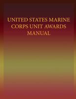 United States Marine Corps Unit Awards Manual 1491237686 Book Cover