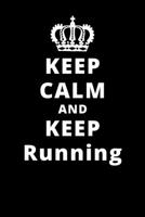 Keep Calm And Keep Running: 6x9 120 Pages Journal 1661750567 Book Cover
