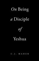 On Being a Disciple of Yeshua 1973615681 Book Cover