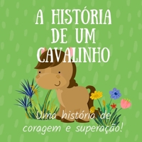 A história de um cavalinho: Uma história de coragem e superação de um potro que gostava de correr B09T39QR54 Book Cover