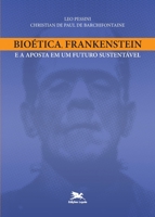 Bioética, Frankenstein e a aposta em um futuro sustentável 8515043068 Book Cover