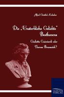 Die Unsterbliche Geliebte Beethovens 3742878352 Book Cover