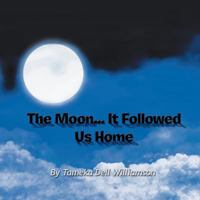 The Moon... It Followed Us Home 1465370773 Book Cover