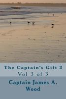The Captain's Gift 3: Vol 3 of 3 1467989398 Book Cover