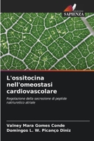 L'ossitocina nell'omeostasi cardiovascolare: Regolazione della secrezione di peptide natriuretico atriale 6206343073 Book Cover