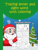 Tracing letter and sight word with coloring: Christmas theme, Preschool Workbook, practicing, tracing, handwriting alphabets and coloring :Toddlers, Kindergarten, Preschool and kids from 3 to 6 B08P497ZT4 Book Cover