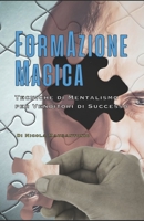 FormAzione Magica: Tecniche di Mentalismo per Venditori di Successo (Italian Edition) B0CK412DJK Book Cover