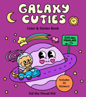 Galaxy Cuties Color & Sticker Book: A Playful Planet-Hopping Adventure with Cosmic Friends - Includes 50 Stickers! 157715990X Book Cover