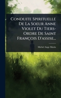 Conduite Spirituelle De La Soeur Anne Violet Du Tiers- Ordre De Saint François D'assise... (French Edition) 1024479633 Book Cover
