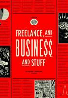 Freelance, and Business, and Stuff: A Guide for Creatives 098473631X Book Cover