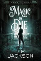 Magic or Die 1949340023 Book Cover