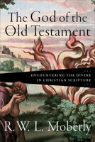 The God of the Old Testament: Encountering the Divine in Christian Scripture 1540962997 Book Cover